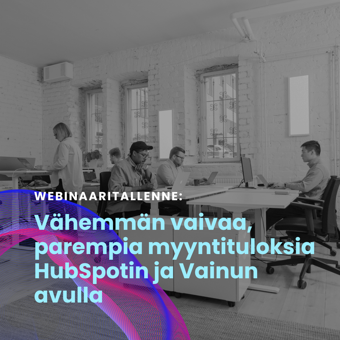 Vähemmän vaivaa, parempia myyntituloksia HubSpotin ja Vainun avulla