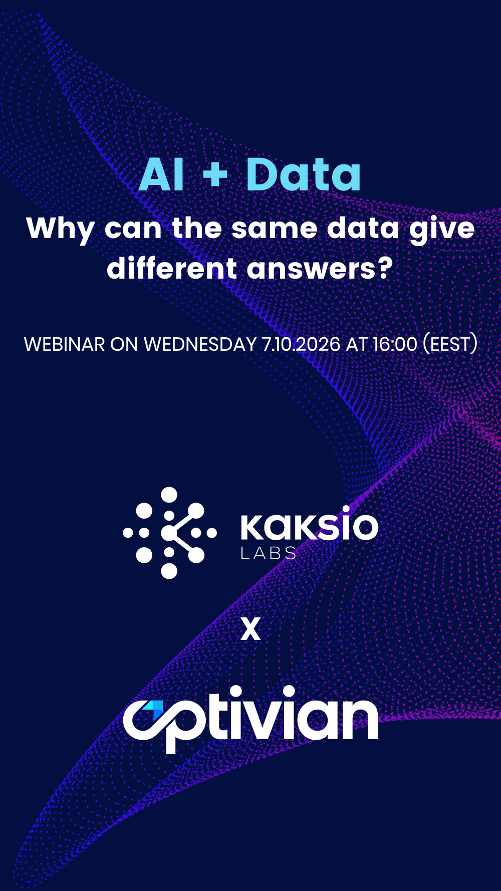 AI + Data Why can the same data give different answers Wednesday 7.10.2026 at 1600 (EET)